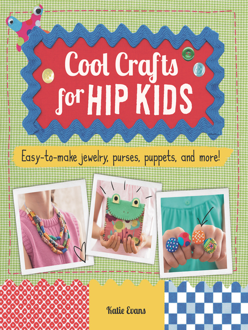 Title details for Cool Crafts for Hip Kids by Katie Evans - Available